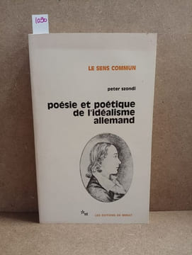 Poésie et poétique de l'idéalisme allemand. SZONDI, Peter