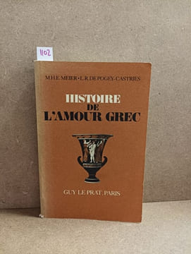 Histoire de l'amour grec dans l'antiquité. MEIER,Moritz Hermann Eduard - DE POGEY-CASTRIES, L.-R.