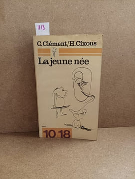 La jeune née. CIXOUS, Hélène - CLEMENT, Catherine
