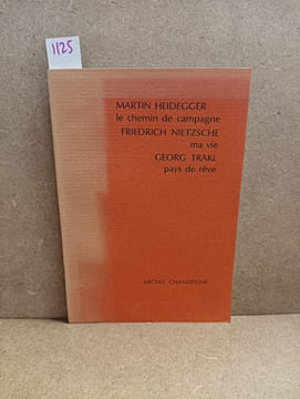Le chemin de campagne - Ma vie - Pays de rêve. HEIDEGGER, Martin - NIETZSCHE, Friedrich - TRAKL, Georg