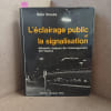L'&eacute;clairage public et la signalisation. &Eacute;l&eacute;ments majeurs de l'am&eacute;nagement de l'espace . IBUSZA, B&eacute;la 