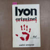 Lyon criminel. SEVEYRAT, Andr&eacute; 