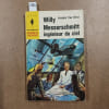 Willy Messerschmitt, ing&eacute;nieur du ciel. VER ELST, Andr&eacute; 