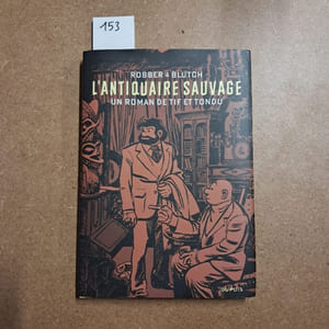 L'antiquaire sauvage. Un roman de Tif et Tondu