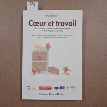 Coeur et travail. Ou comment concilier maladie cardiaque et activité professionnelle. PIERRE, Bernard (Direction)