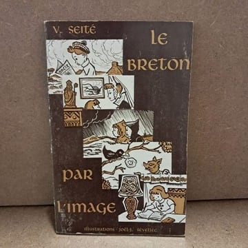Le Breton par l'image. SEITE, V. (Texte) - SEVELLEC, Joël (Illustrations)