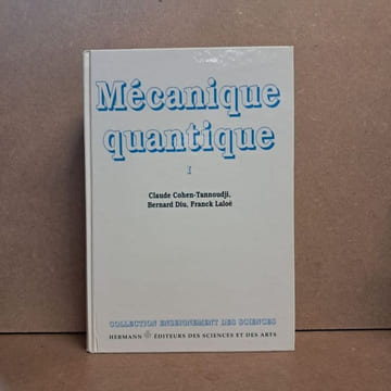 Mécanique quantique I. COHEN-TANNOUDJI, Claude - DIU, Bernard - LALOE, Franck