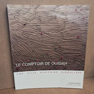Le comptoir de Ouidah. Une ville africaine singulière. SINOU, Alain 