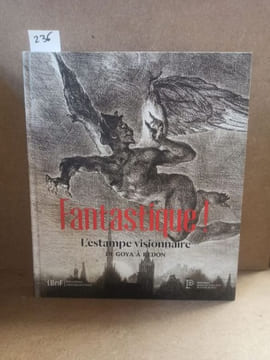 Fantastique ! L'estampe visionnaire, de Goya à Redon. COLLECTIF