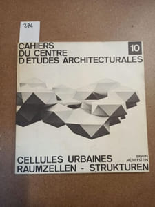 Cahiers du Centre d'Etudes Architecturales #10 : Erwin Mühlestein - Cellules urbaines - Raumzellen-Strukturen