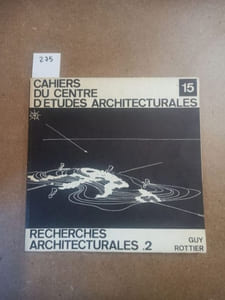 Cahiers du Centre d'Etudes Architecturales #12 : Guy Rottier - Recherches architecturales 2.