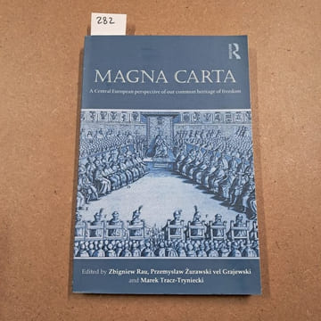 Magna Carta. A Central European perspective of our common heritage of freedom. COLLECTIF 