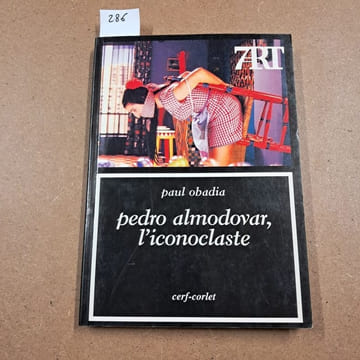 Pedro Almodovar, l'iconoclaste. OBADIA, Paul