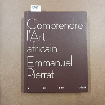 Comprendre l'Art africain. PIERRAT, Emmanuel - HARVEY, Philip (Photographies) 