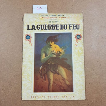 La Guerre du Feu. ROSNY, J.-H. (aîné) 