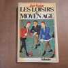 Les loisirs au Moyen &Acirc;ge. VERDON, Jean 