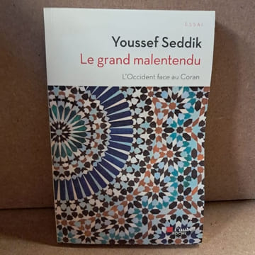 Le grand malentendu. L'Occident face au Coran. SEDDIK, Youssef 