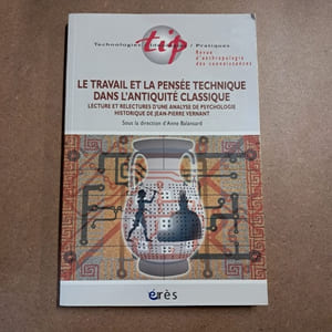 TIP #1 : Le travail et la pensée technique dans l'Antiquité classique. Lecture et relecture d'une analyse de psychologie historique de Jean-Pierre Vernant