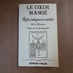 Le coeur mangé. Récits érotiques et courtois. XIIe et XIIIe siècle
