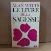 Le livre de la sagesse. WATTS, Alan 