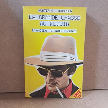 La grande chasse au requin. L'ancien testament gonzo. THOMPSON, Hunter S.