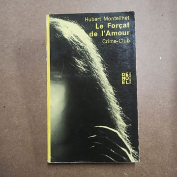 Le forçat de l'Amour. MONTEILHET, Hubert 