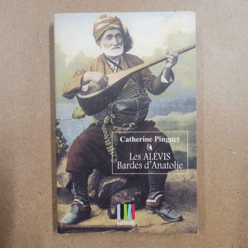 Les Alévis, bardes d'Anatolie. PINGUET, Catherine