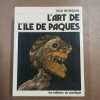 L'Art de l'&Icirc;le de P&acirc;ques . HEYERDAHL, Thor 