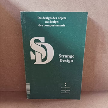 Strange Design. Du design des objets au design des comportements. DAUTREY, Jehanne - QUINZ, Emanuele