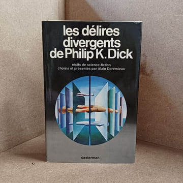 Les délires divergents de Philip K. Dick. DICK, Philip K. 