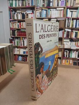 L'Algérie des peintres 1830-1960. VIDAL-BUE, Marion