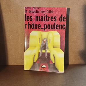 La dynastie des Gillet. Les maîtres de Rhône-Poulenc