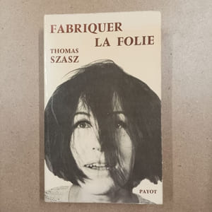 Fabriquer la folie