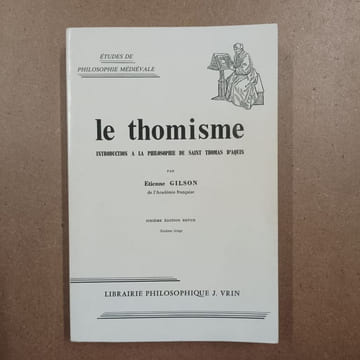 Le thomisme. Introduction à la philosophie de Saint Thomas d'Aquin. GILSON, Etienne