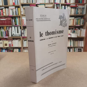 Le thomisme. Introduction à la philosophie de Saint Thomas d'Aquin