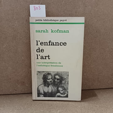 L'enfance de l'art. Une interprétation de l'esthétique freudienne. KOFMAN, Sarah 