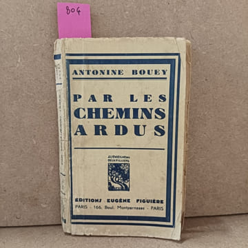 Par les chemins ardus . BOUEY, Antonine 