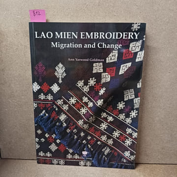 Lao Mien Embroidery. Migration and Change. YARWOOD GOLDMAN, Ann