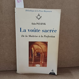 La voûte sacrée. De la Maîtrise à la Perfection