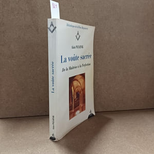 La voûte sacrée. De la Maîtrise à la Perfection