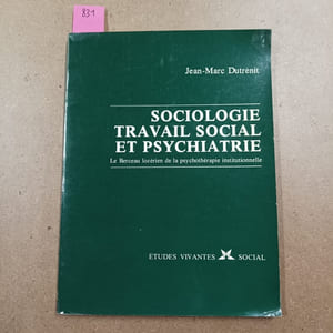 Sociologie, travail social et psychiatrie. Le Berceau lozérien de la psychothérapie institutionnelle