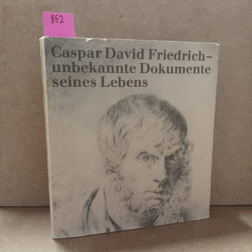 Caspar David Friedrich. Unbekannte Dokumente seines Lebens. FRIEDRICH, Caspar David - HOCH, Karl-Ludwig