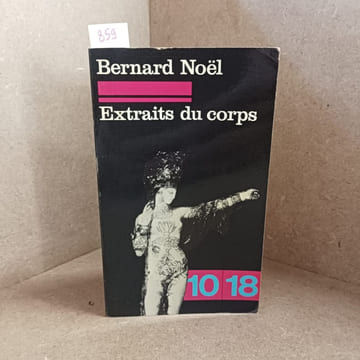 Extraits du corps. NOEL, Bernard