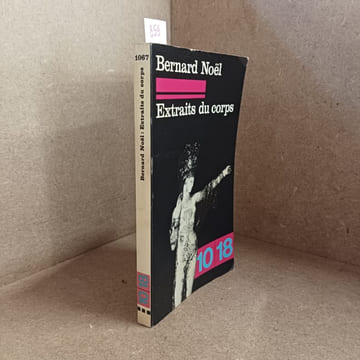 Extraits du corps. NOEL, Bernard