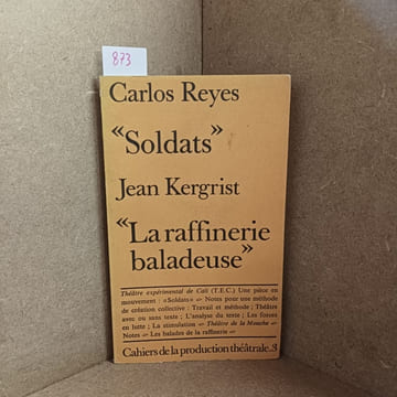 Soldats - La raffinerie baladeuse. REYES, Carlos - KERGRIST, Jean