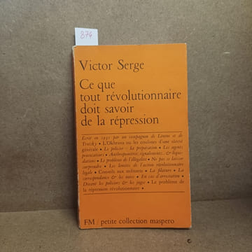 Ce que tout révolutionnaire doit savoir de la répréssion. SERGE, Victor 