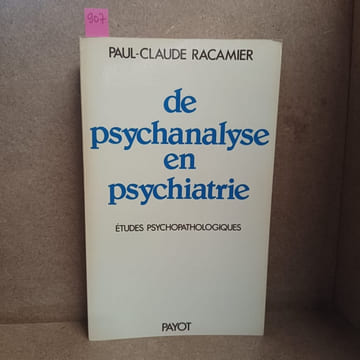 De psychanalyse en psychiatrie. RACAMIER, Paul-Claude