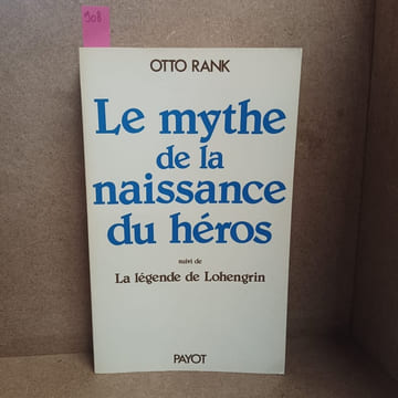 Le mythe de la naissance du héros. RANK, Otto