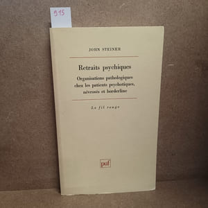 Retraits psychiques. Organisations pathologiques chez les patients psychotiques, névrosés et borderline