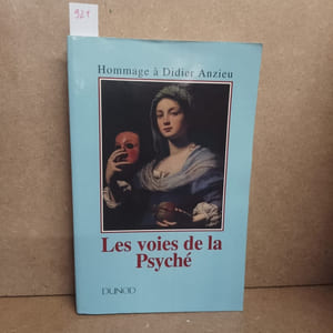 Les voies de la Psyché. Hommage à Didier Anzieu